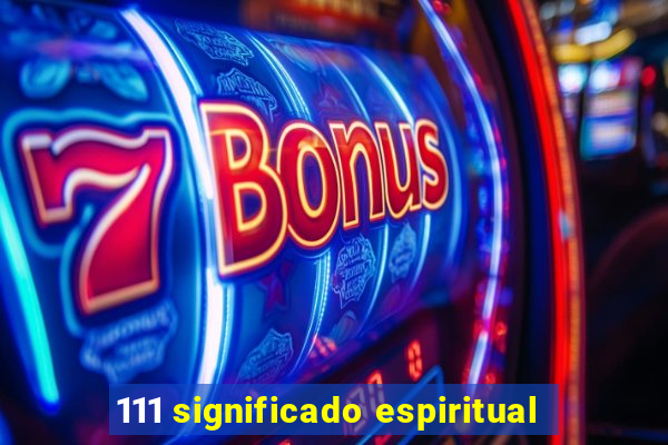 111 significado espiritual